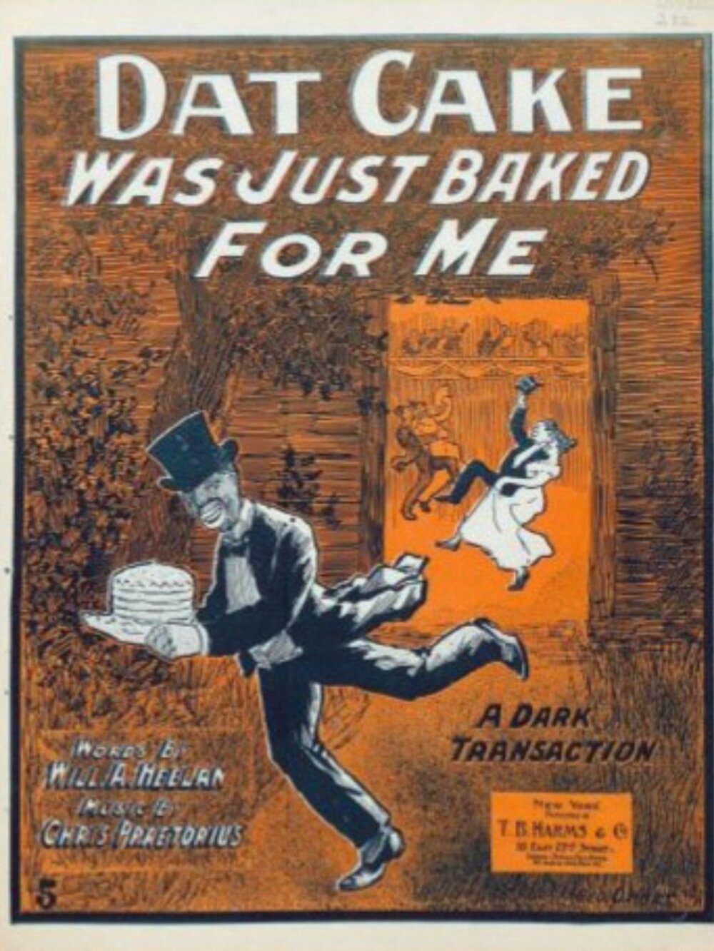 DAT CAKE WAS JUST BAKED FOR ME-Chris Praetorius, Will Heelan- 11x14 Sht.Mus.1898